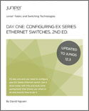 Day One: Configuring EX Series Ethernet Switches