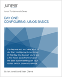 Day One Book: Configuring Junos Basics