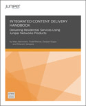 Juniper Validated Solutions: Integrated Content Delivery Handbook