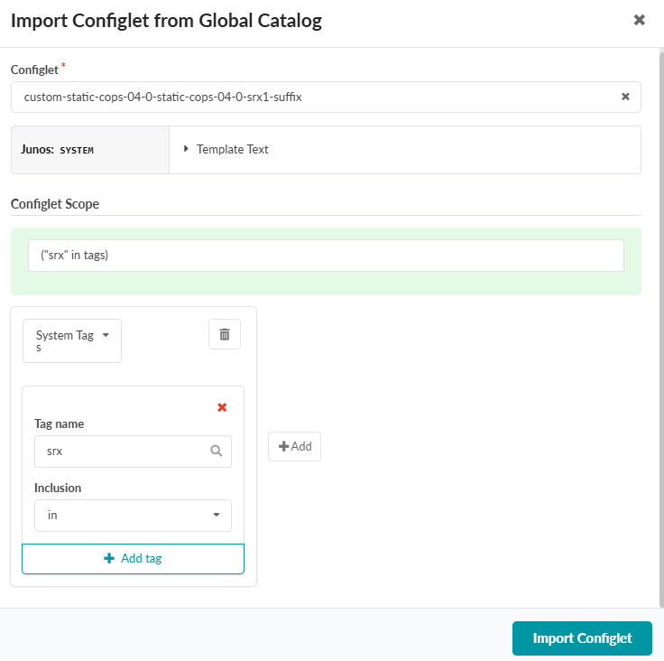 User interface for importing a configlet from Global Catalog with fields for configlet selection, scope condition srx in tags, system tag addition with tag name srx, inclusion option, and Import Configlet button.