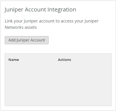 The screenshot shows the Juniper Account Integration tile. The tile contains the Add Juniper Account button, followed by a table that lists the Juniper-registered accounts currently linked to the organization.