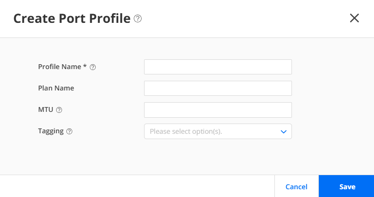 User interface for creating a Port Profile with fields for Profile Name required, Plan Name optional, MTU optional, and Tagging dropdown. Buttons for Cancel and Save, with Save highlighted in blue, and a close button in the top-right corner.