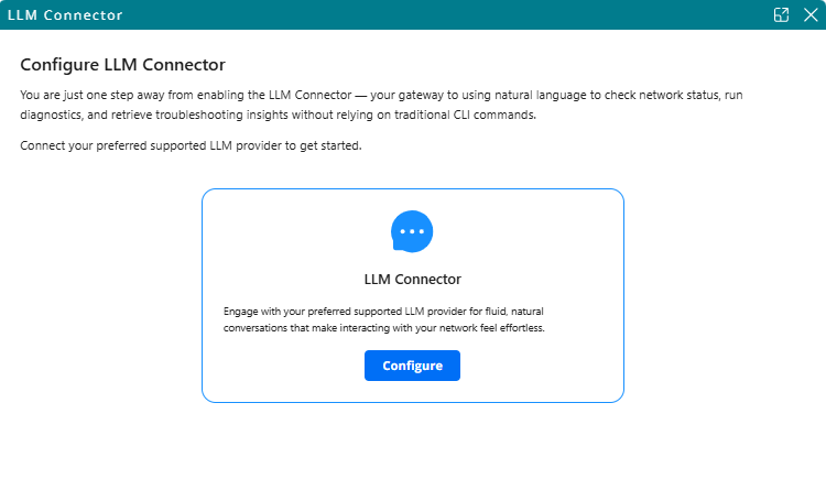 Configuration screen for enabling LLM Connector to use natural language for network tasks like diagnostics and troubleshooting, with a Configure button to connect a supported provider.