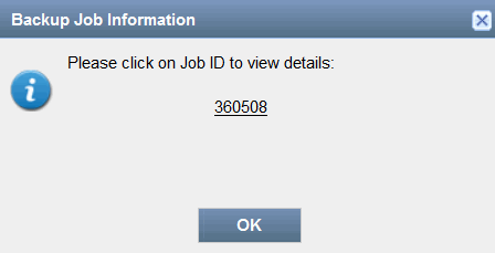 Dialog box titled Backup Job Information with message Please click on Job ID to view details followed by clickable Job ID number 360508 and an OK button to close.