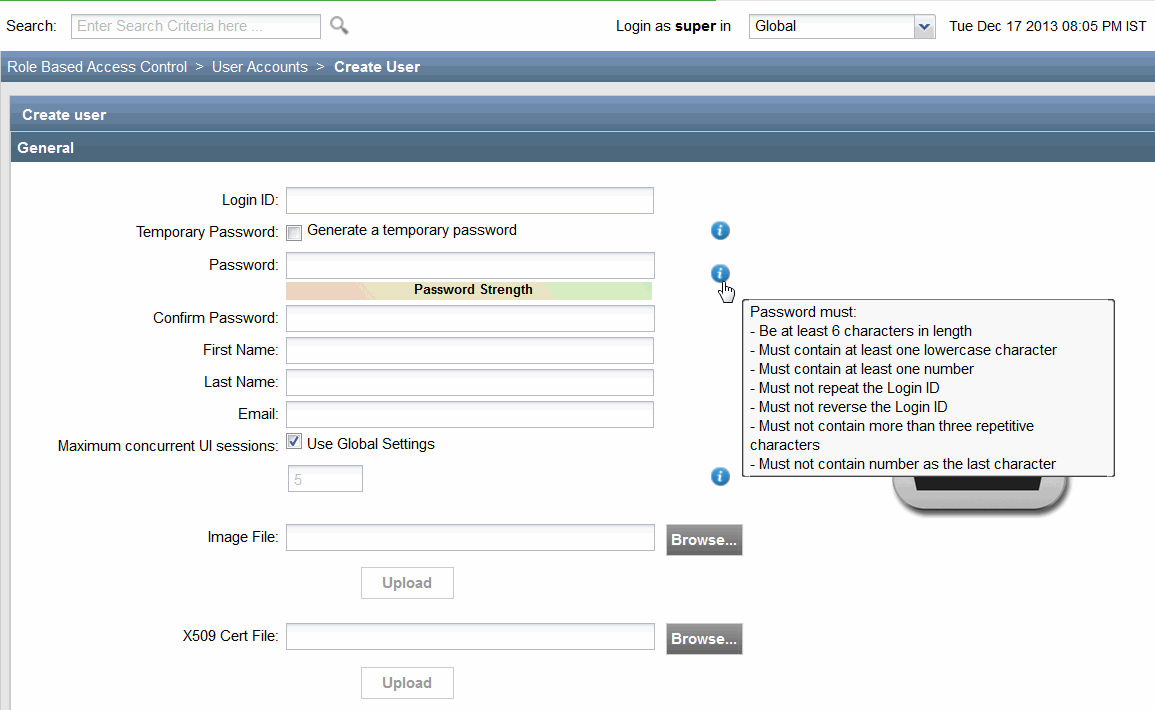 Create User form in an RBAC system with fields for Login ID, Temporary Password, Password with strength indicator, Confirm Password, First Name, Last Name, Email, Maximum concurrent UI sessions, Image File, and X509 Cert File. Tooltip lists password requirements. User logged in as super in Global domain, timestamp Tue Dec 17 2013 08:05 PM IST.