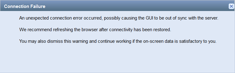Connection Failure error suggests refreshing the browser to sync with the server or dismissing to continue working.