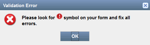 Validation error with red X icon instructing users to find the exclamation mark on the form and fix all errors. OK button to dismiss.