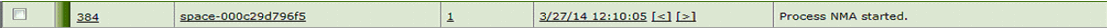 Checkbox with ID 384, space identifier space-000c29d796f5, number 1, timestamp 3/27/14 12:10:05, navigation arrows, status Process NMA started.