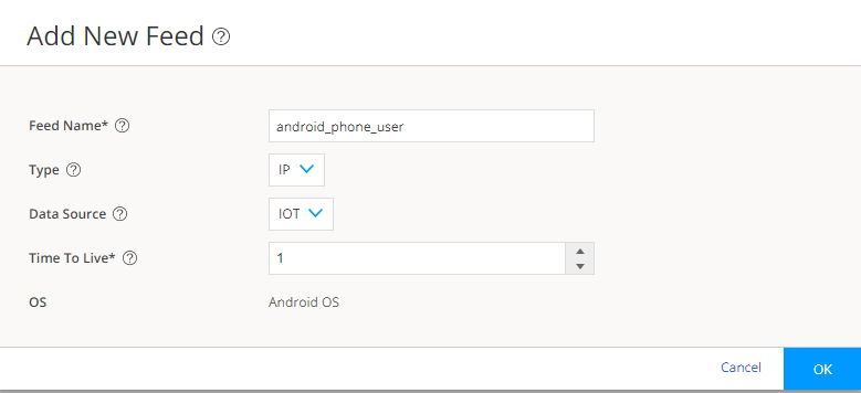 Form titled Add New Feed for configuring data feed with fields Feed Name android_phone_user Type IP Data Source IOT Time To Live 1 OS Android OS with Cancel and OK buttons OK highlighted as primary action.