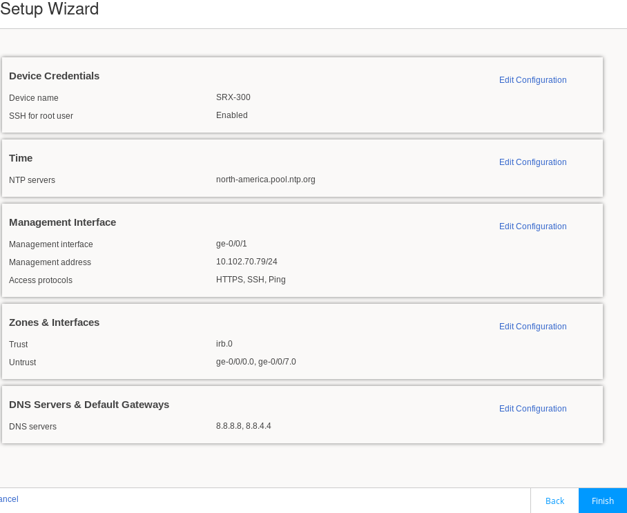 Setup Wizard interface for configuring Juniper SRX-300 with sections for Device Credentials, Time, Management Interface, Zones and Interfaces, and DNS Servers and Default Gateways. Includes navigation buttons for Back, Cancel, and Finish.