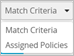 Drop-Down Menu with Options for Match Criteria or Assigned Policies