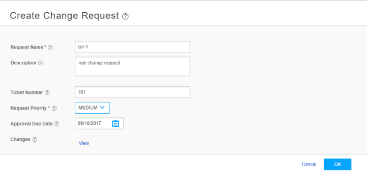 Form titled Create Change Request with fields: Request Name ccr-1, Description rule change request, Ticket Number 101, Request Priority Medium, Approval Due Date 09/10/2017. Buttons Cancel and OK.