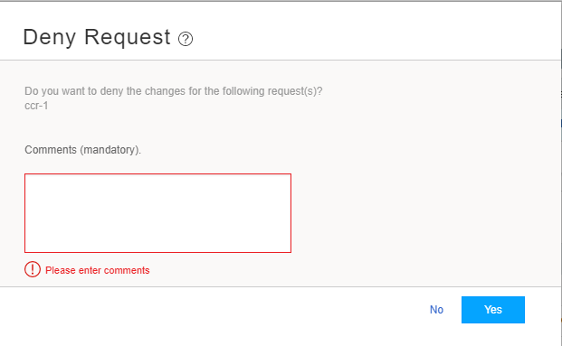 Deny Request interface with mandatory comments field outlined in red. Warning: Please enter comments. Buttons: No and Yes, Yes highlighted.