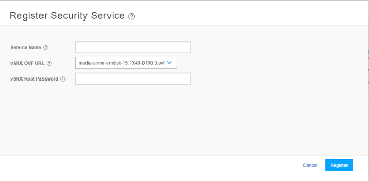 User interface for registering a security service with fields for Service Name, vSRX OVF URL, and vSRX Root Password. Cancel and Register buttons at the bottom.