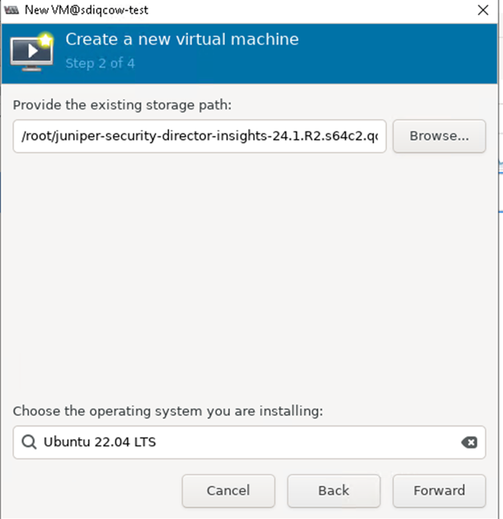 Step 2 of 4 in virtual machine creation; set storage path to /root/juniper-security-director-insights-24.1.R2.s64c2.qcow2; OS is Ubuntu 22.04 LTS; buttons: Cancel, Back, Forward.