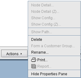 Dropdown menu with options: Node Detail unavailable, Show Config unavailable, Show Path unavailable, Delete, Form a Customer Group, Rename, Print, Report, Hide Properties Pane.
