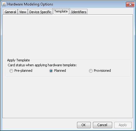 Dialog box titled Hardware Modeling Options with tabs; Template tab selected. Card status options: Pre-planned, Planned (selected), Provisioned. Buttons: OK, Cancel, Apply.
