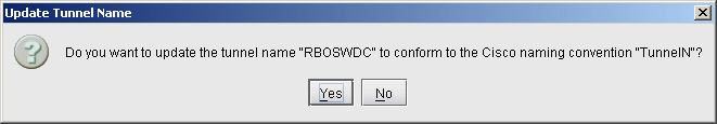 Dialog box: Update Tunnel Name. Message asks if you want to update tunnel name RBOSWDC to conform to Cisco naming convention TunnelN. Options: Yes and No.